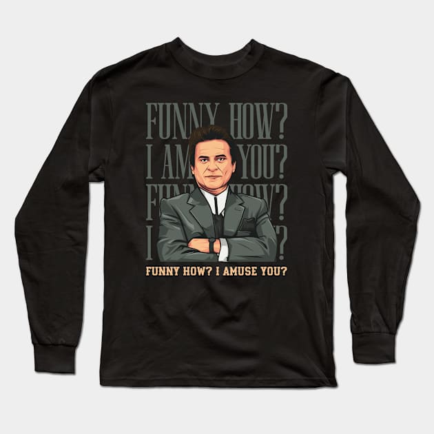 Goodfellas Funny How? Long Sleeve T-Shirt by idjie